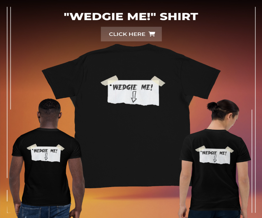 Wedgie Me T-Shirt